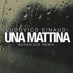 Luduvico Einaudi - Una Mattina  (Boran Ece Remix)