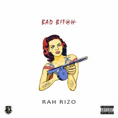 Bad Bitch - Rah Rizo