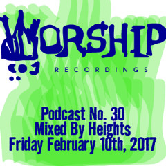 Worship Recordings Podcast no.30 - Mixed by Heights