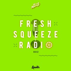 Fresh Squeeze Radio 002
