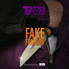 B.o.B - Fake Friends - feat. WurlD