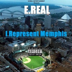 E.REAL - I Represent Memphis