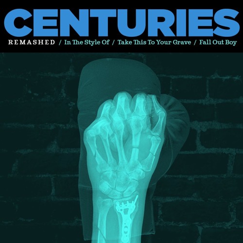 "Centuries" by Fall Out Boy ReMashed in the style of Take This To Your Grave