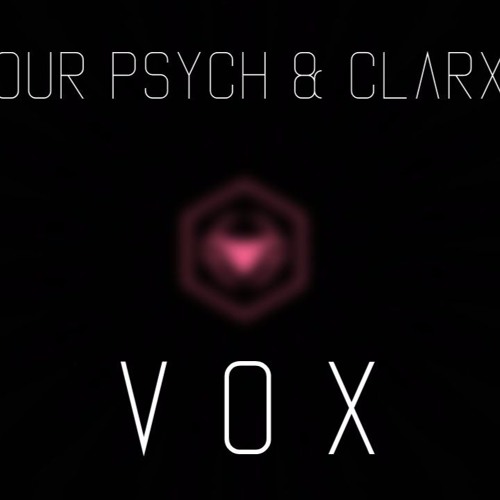 Our Psych & Clarx - Vox