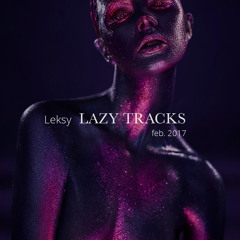 Leksy - Lazy Tracks Feb.17