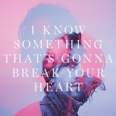 I Know Something That's Gonna Break Your Heart