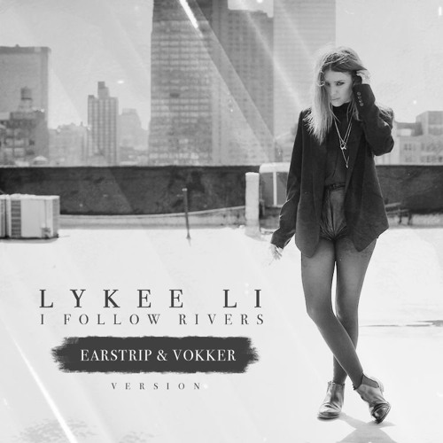 Stream Earstrip | Listen to Lykke li - I Follow Rivers (Earstrip & Vokker  Version) FREE DOWNLOAD !!! playlist online for free on SoundCloud