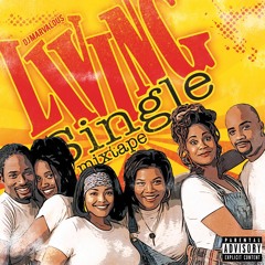 Living Single The Mixtape