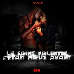 Dj Tayk - La Saint Valentin C'etait Mieux Avant