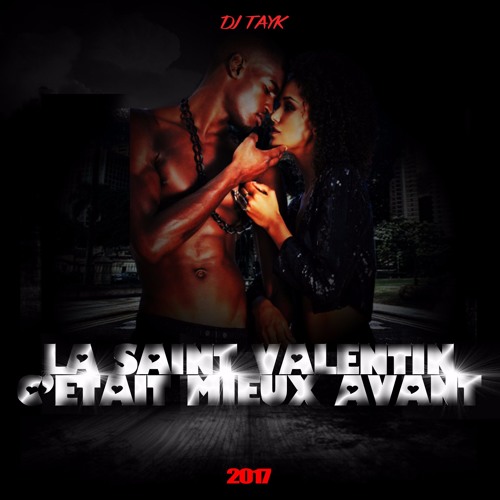 Dj Tayk - La Saint Valentin C'etait Mieux Avant