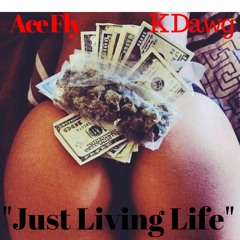 Just Living Life(Feat. K Dawg)