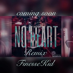 NoHeart (Remix) - FinesseKid(JoseGuapo)