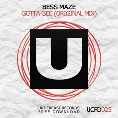UCFD025: Bess Maze - Gotta Gee (Original Mix)