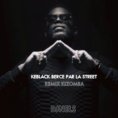 KEBLACK BERCE PAR LA STREET  REMIX KIZOMBA Dj NELS [ 2017 ]