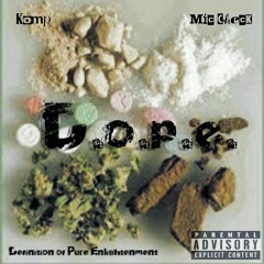 D.o.p.e.-Dope ft. Miss Tisa