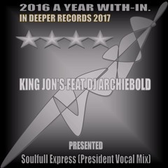 King Jon's Feat Dj Archiebold - Soulfull Express (President Vocal Mix)2017 I.D.R Mastering
