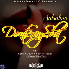 Salsalino ft. SS, JoJo & Young Mezzy - Don't Say Shit [Thizzler.com Exclusive]