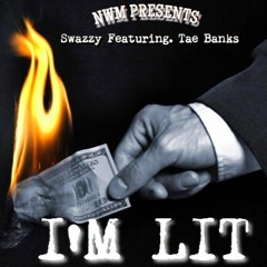 Swazzy Featuring. Tae Banks - Im Lit (TheMillionWay)