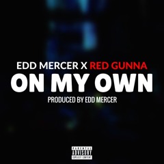 Edd Mercer - On My Own ft. Red Gunna (Prod. By Edd Mercer)