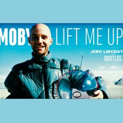 Moby - Lift Me Up (Jero Likchay Remix) ***FREE DOWNLOAD***