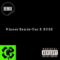Winner Remix- Cur X BOSS
