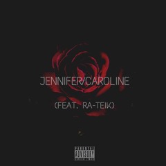 Jennifer / Caroline (feat. Ra-Teik)