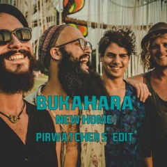 Bukahara - New Home (Pirwatcher's Edit)