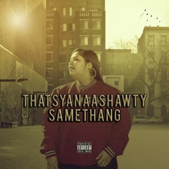 Samethang -ThatsYanaaShawty (Prod. JayPBangz)