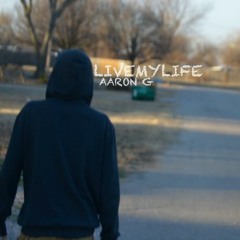 Live My Life - Aaron G
