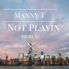 Not Playin' (Prod. By The Chemist x Sarni)