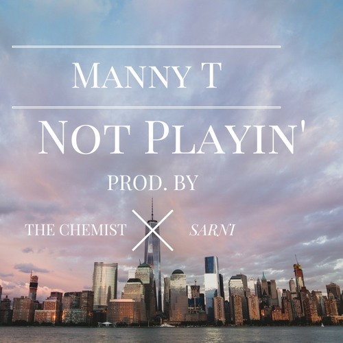 Not Playin' (Prod. By The Chemist x Sarni)