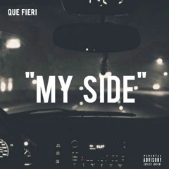 Que Fieri ~ My Side (VIDEO IN DESCRIPTION)