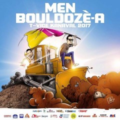 T-Vice - Men Bouldozè A [Kanaval 2017]