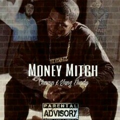 Money Mitch - Champ2real feat. Yung Shady