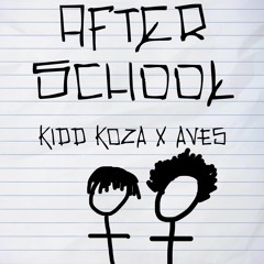 KIDD KOZA x AVES - AFTER SCHOOL (Prod. Kidd Koza)