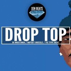 Drop Top | DJ Mustard x Nipsey Nussle x YG Type Beat