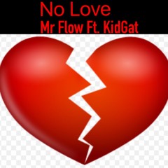 Mr Flow Ft. KidGat- No Love