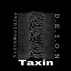 "Taxin" x 5ifthWorldJay (Prod.DEION)