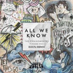 The Chainsmoker - All We Know (iDJCFx Remake)