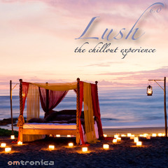 Lush 6.0 - The Chillout Experience
