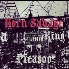 Born Savage ft Picasoo & King Vizzy