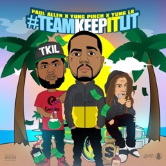 #TeamKeepItLit - Paul Allen x Yung Pinch x Yung LB (Prod By Matics)