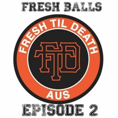 Fresh Balls Ep: 2