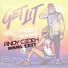 Get Lit (Andy Cecch MNML Edit) - Will Sparks Ft Lil Debbie
