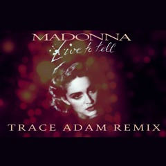 Live To Tell (Trace Adam Remix) - Madonna