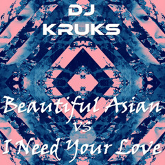 I Need Your Beautiful Asian Love (Kruks Mashup)D/L link in description