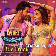 Badri Ki Dulhania (Title Track)