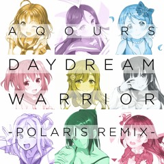 Aqours - Daydream Warrior (PolariS Remix)