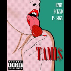 TAMI$ - DZBY X FCKND X P~$IGN