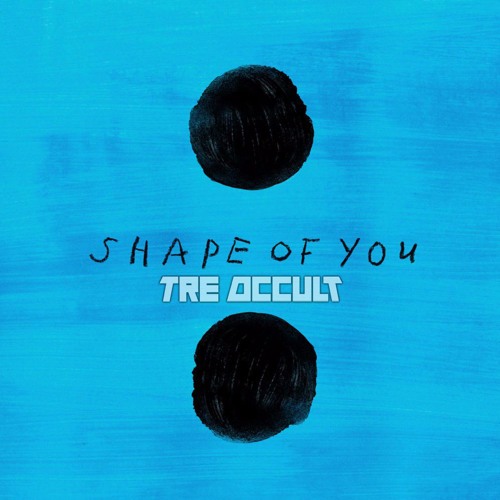 Ed Sheeran - Shape Of You (Tre Occult Remix) FREE DOWNLOAD